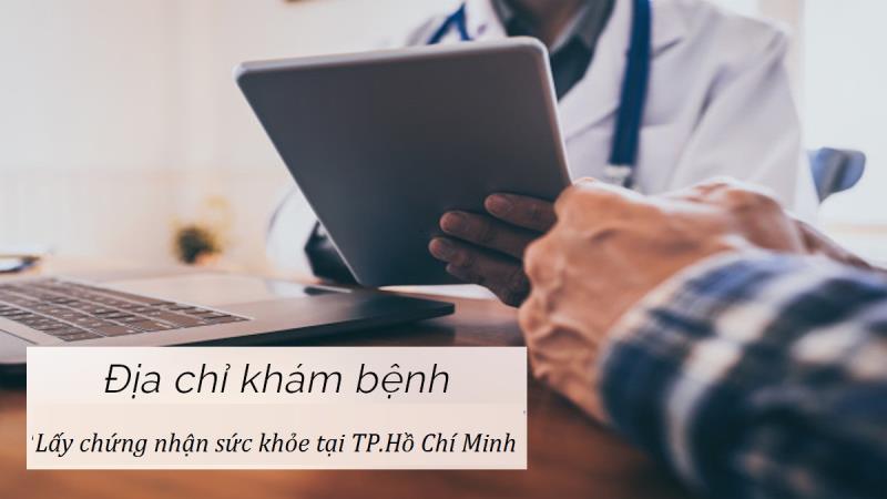 Đến bệnh viện Chợ Rẫy khám sức khỏe để lấy chứng nhận sức khỏe đúng quy định