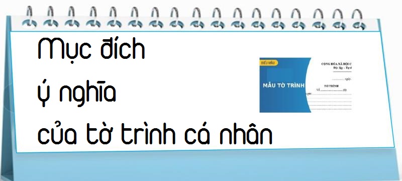 Mục đích và ý nghĩa của tờ trình cá nhân