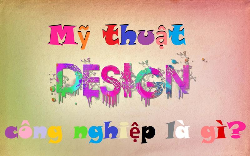Mỹ thuật công nghiệp là gì