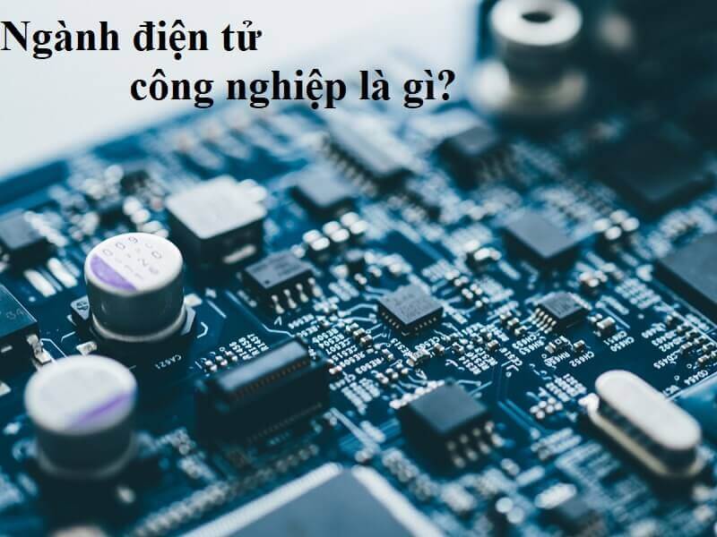 Ngành công nghiệp điện tử là gì?