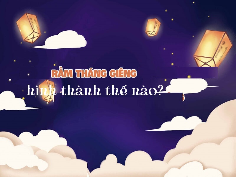 Ngày Tết Nguyên Tiêu - rằm tháng Giêng ra đời gắn với nhiều truyền thuyết