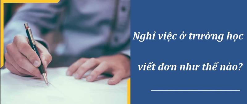 Nội dung cần có trong đơn xin nghỉ việc ở trường học