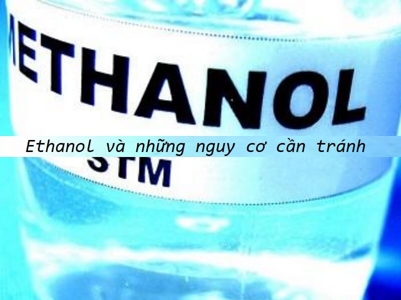 Nguy cơ của Ethanol