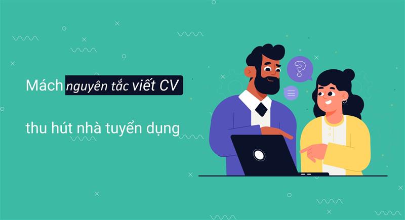 Nguyên tắc viết CV xin việc gồm những gì?