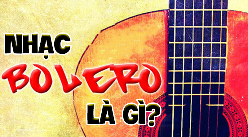 Nhạc Bolero là gìjavascript:void(0)