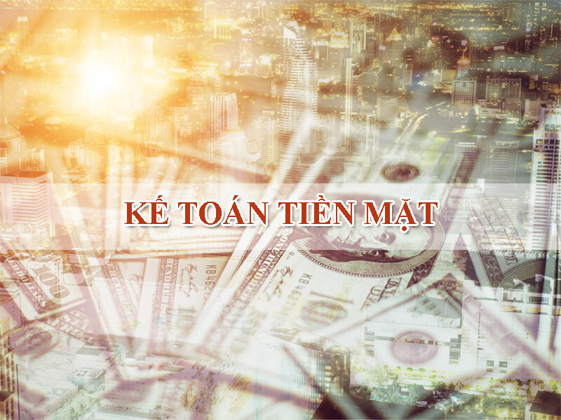 Yêu cầu của kế toán tiền mặt