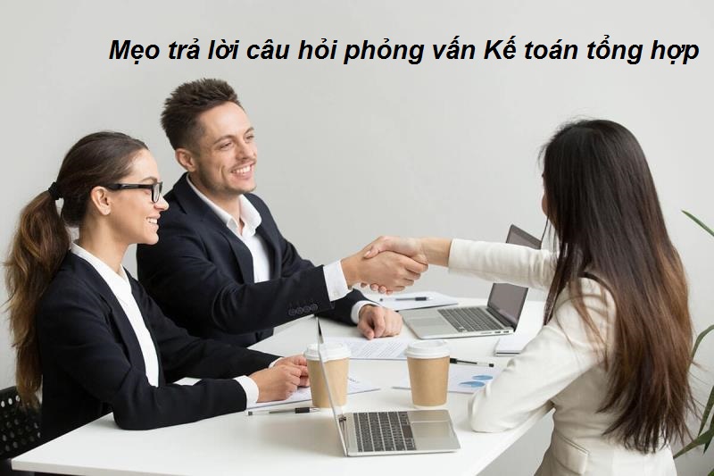 Tuyển tập những câu hỏi phỏng vấn Kế toán tổng hợp