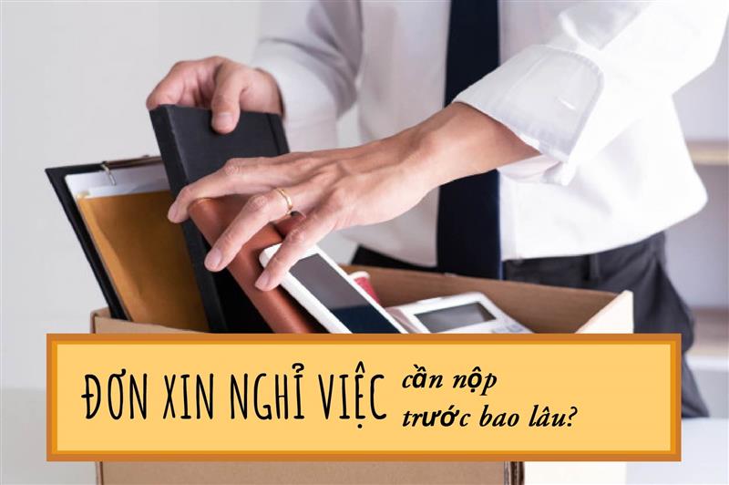 Quy định chi tiết về thời gian cần nộp đơn xin nghỉ việc