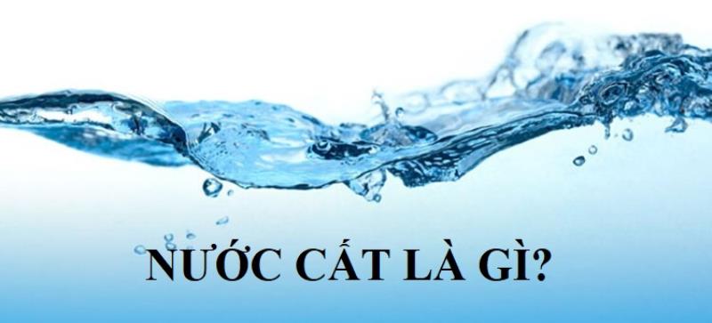 Nước cất là gì