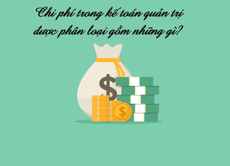 Cách phân loại chi phí đối với kế toán quản trị