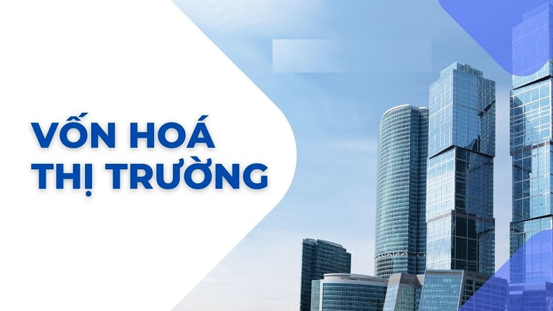 Phân loại các doanh nghiệp dựa vào vốn hóa thị trường