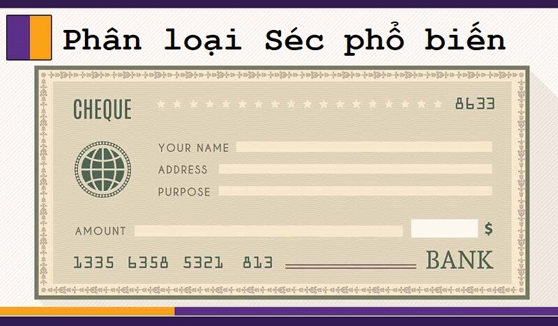 Phân loại séc - có những loại phổ biến nào