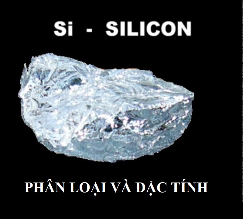 Phân loại và đặc tính của Silicon