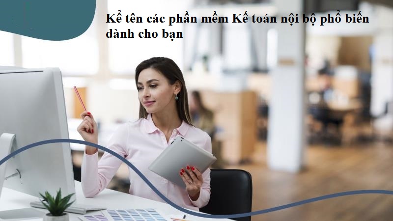 Phần mềm Kế toán nội bộ phổ biến nhất