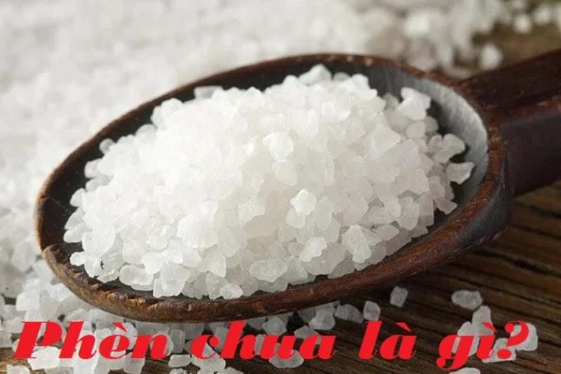 Tìm hiểu phèn chua là gì