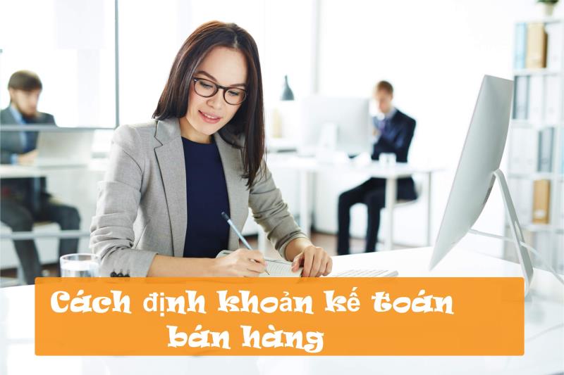 Phương pháp định khoản trong nghiệp vụ kế toán bán hàng