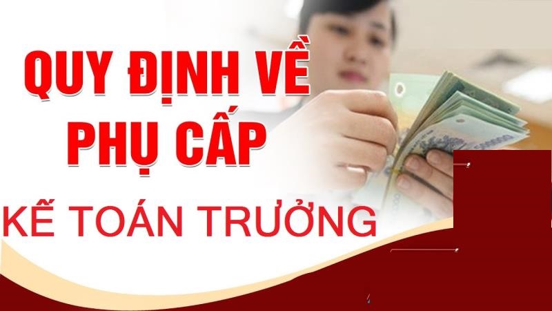 Tìm hiểu quy định về mức phụ cấp đối với kế toán trưởng