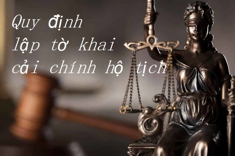 Lưu ý khi điền nội dung tờ khai cải chính hộ tịch