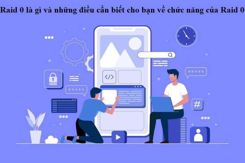  So sánh Raid 0 với các loại Raid khác