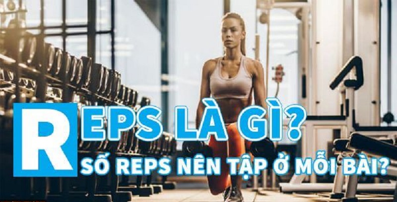 Reps trong gym là gì