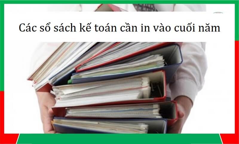 Các sổ sách kế toán cần in vào cuối năm