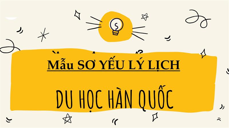 Sơ yếu lý lịch xin đi du học Hàn Quốc