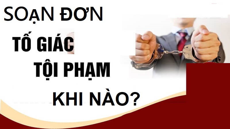 Khi nào cần soạn thảo đơn tố giác kẻ phạm tội?