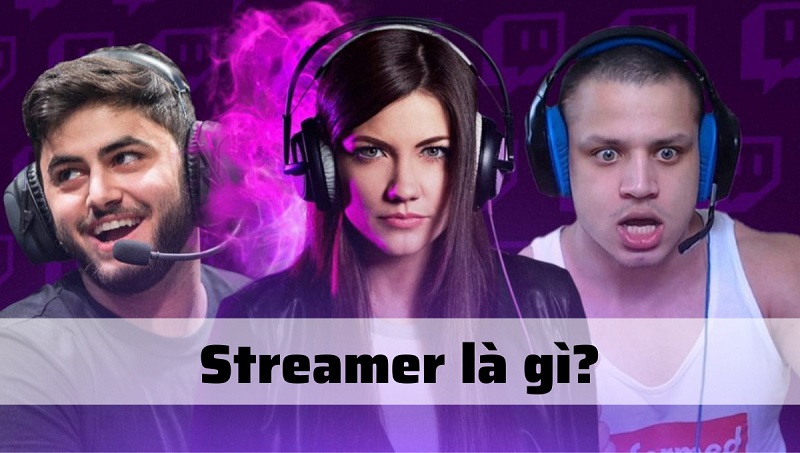 Streamer là gì