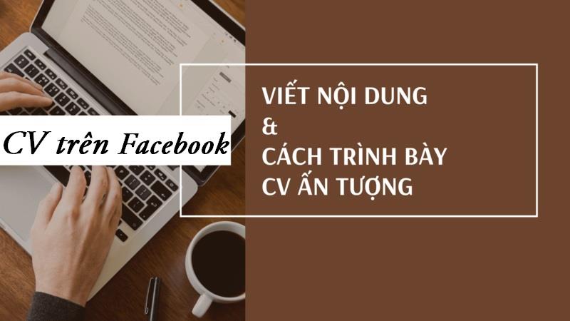 Vì sao nên sử dụng CV ở trên facebook?