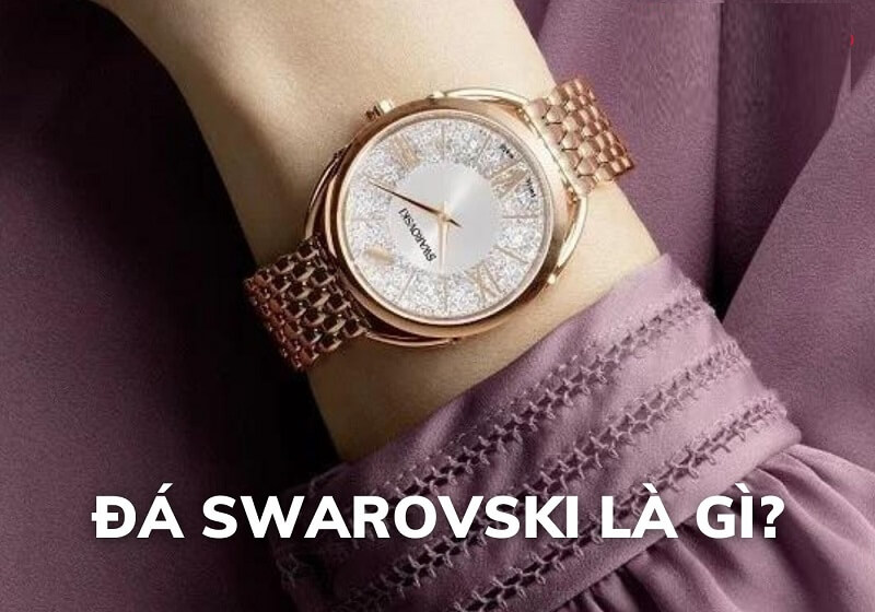 Khái niệm Swarovski là đá gì