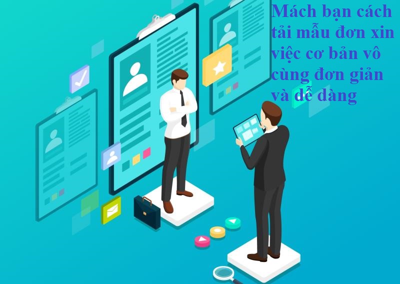 Tiến hành tải mẫu đơn xin việc cơ bản