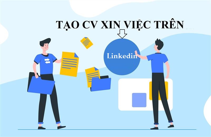 Tạo cv trên linkedin vì lý do gì