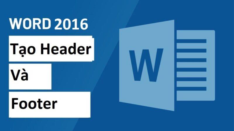 Tạo Header và Footer cho Word 2016 đơn giản