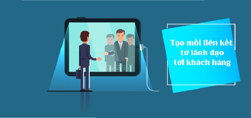 Từ lãnh đạo tới khách hàng tạo mối liên kết