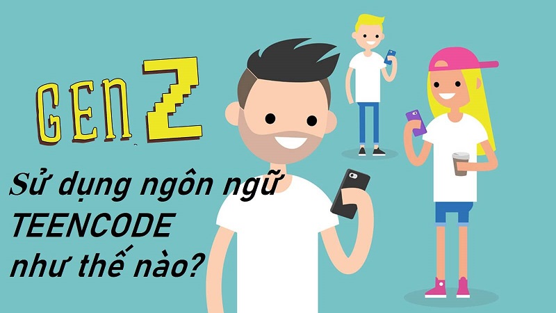 Vì sao thuật ngữ teencode lại hot đến vậy?
