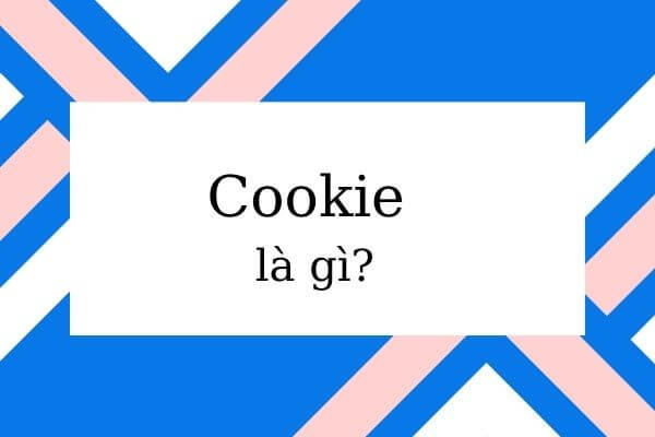 Cookie lưu các thông tin của người dùng trên máy tính
