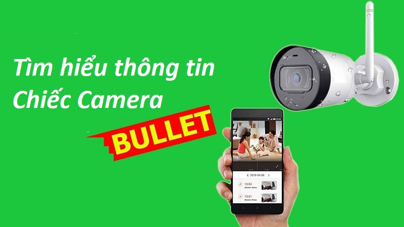 Thông tin về chiếc camera bullet