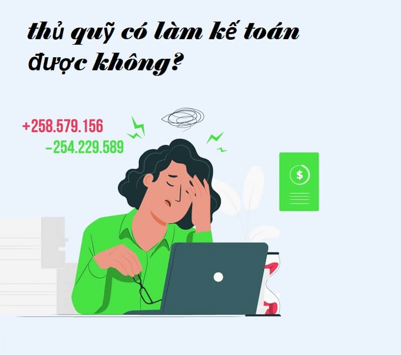Thủ quỹ làm kế toán được không?