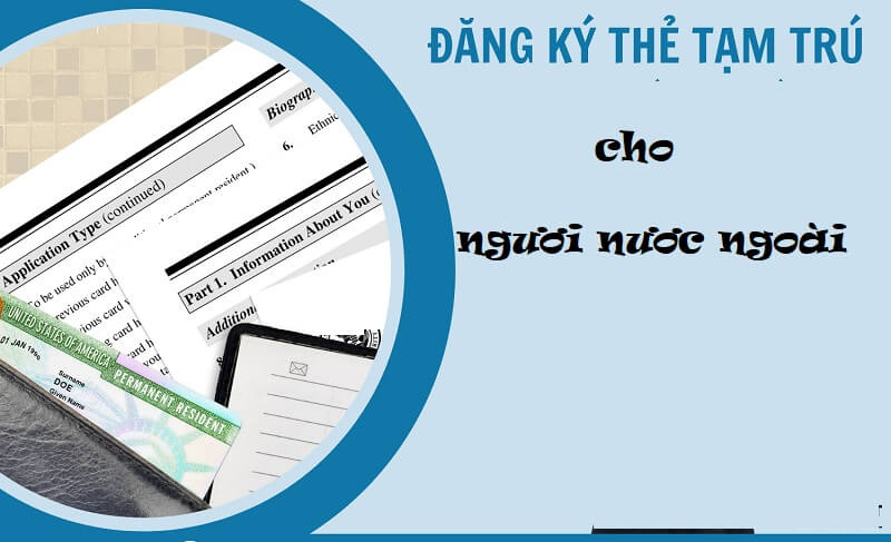 Cách điền nội dung trong biểu mẫu đăng ký về việc tạm trú cho người nước ngoài