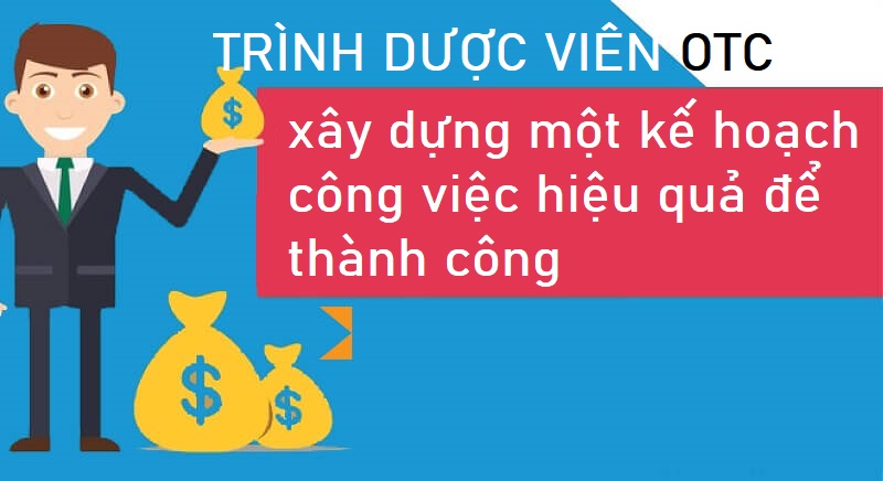 Trình dược viên OTC cần xây dựng kế hoạch công việc để thành công