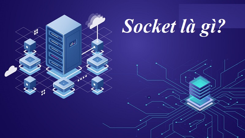 Hiểu socket là gì