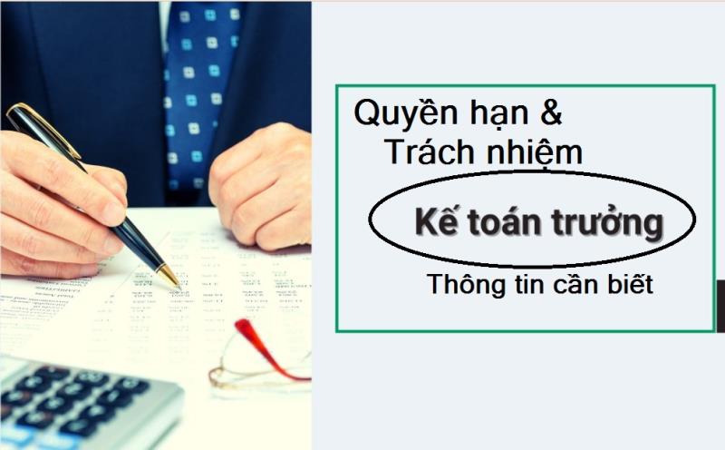 Tìm hiểu quyền hạn, trách nhiệm tại vị trí kế toán trưởng giúp bạn hoàn thành công việc tốt hơn
