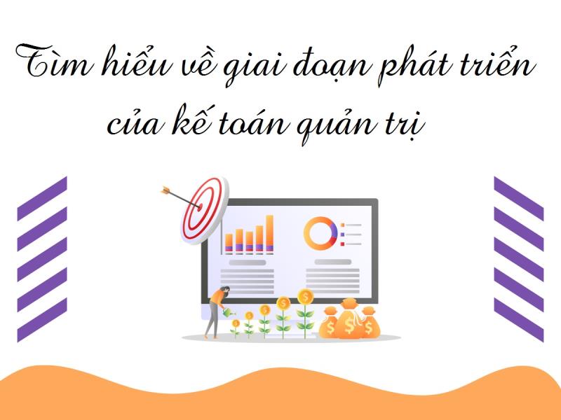 Kế toán quản trị gồm những giai đoạn phát triển nào?