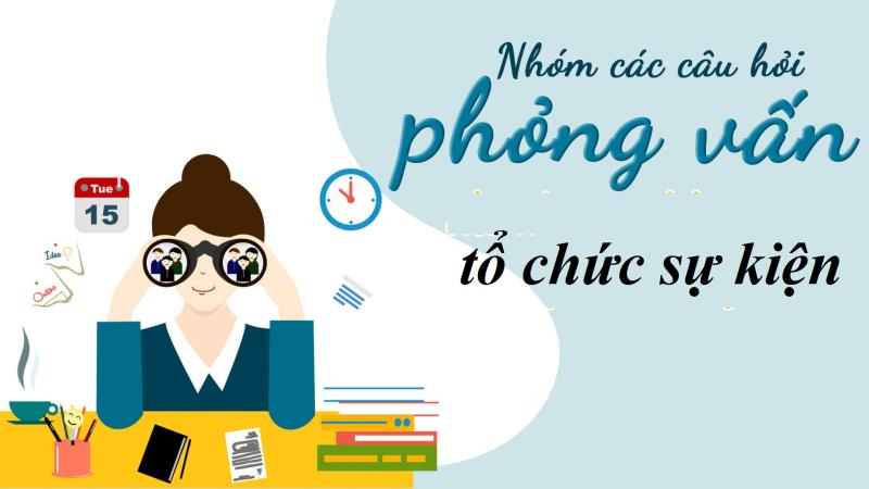 Khám phá những câu hỏi trong cuộc phỏng vấn ban tổ chức sự kiện