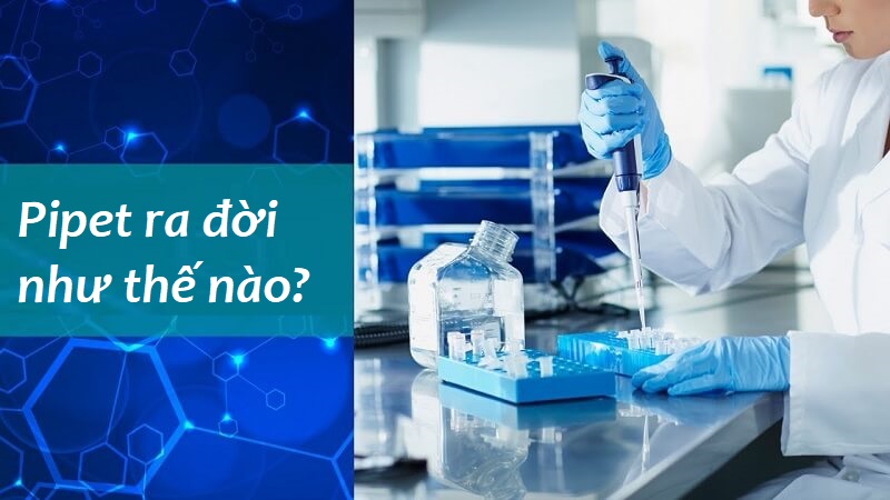 Sự ra đời của pipet