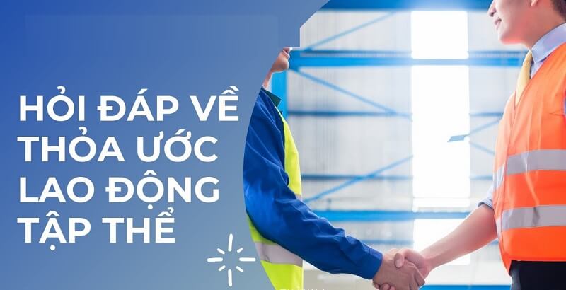 Những thông tin xoay quanh bản thỏa ước lao động tập thể