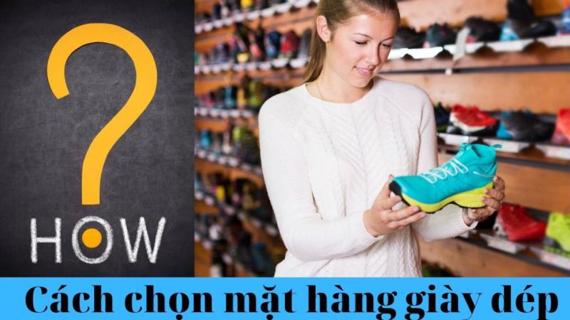 Tìm và nhập nguồn hàng giày dép uy tín, chất lượng