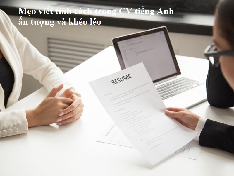 Mẹo viết tính cách trong CV tiếng Anh
