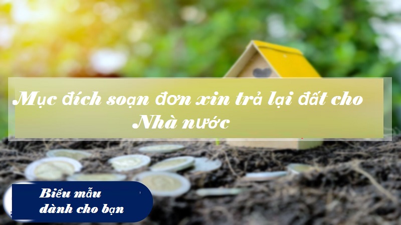 Mục đích của đơn trả đất cho Nhà nước để làm gì
