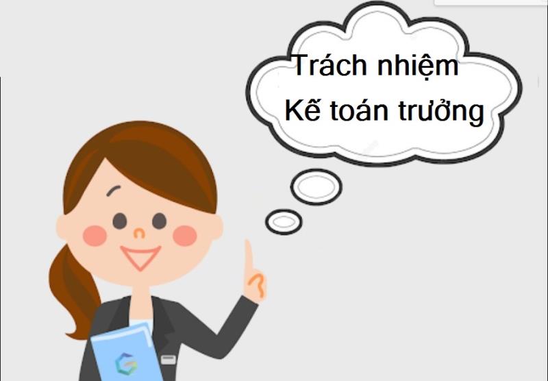 Trách nhiệm quan trọng mà kế toán trưởng phải đảm nhiệm thực hiện